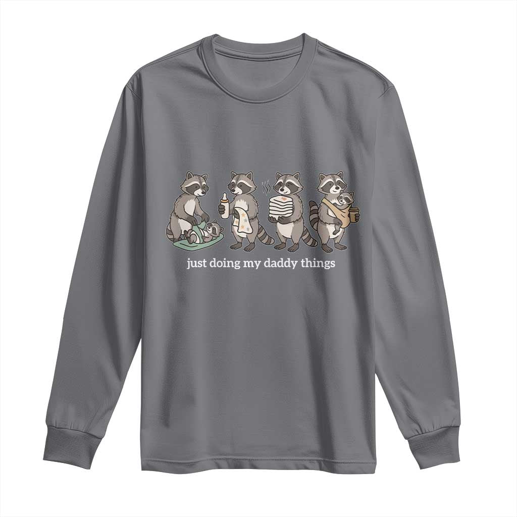 Funny Raccoon Dad Long Sleeve Shirt Just Doing My Daddy Things TS14 Charcoal Print Your Wear