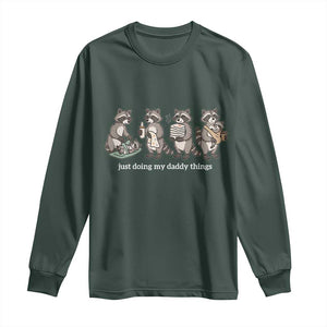 Funny Raccoon Dad Long Sleeve Shirt Just Doing My Daddy Things TS14 Dark Forest Green Print Your Wear
