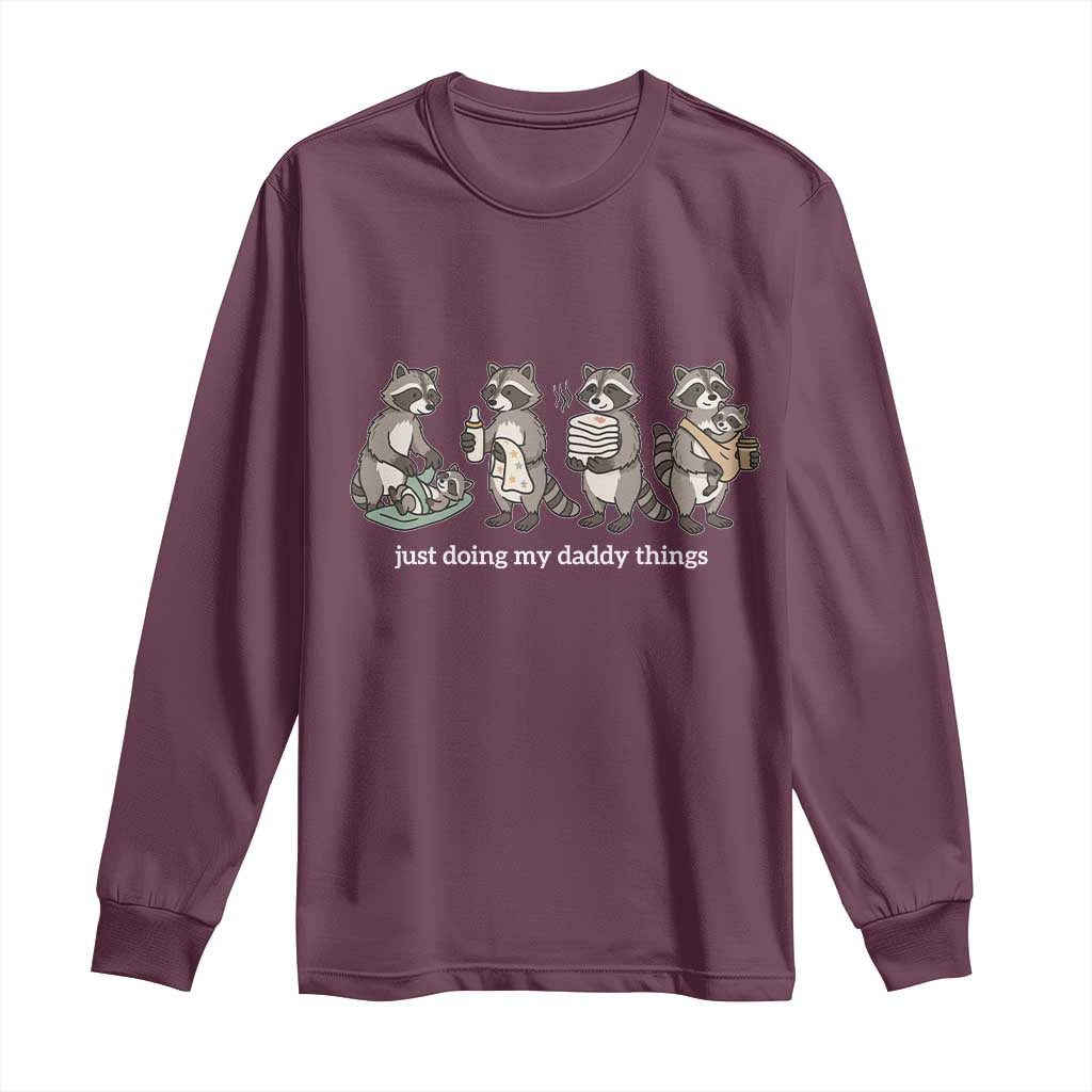 Funny Raccoon Dad Long Sleeve Shirt Just Doing My Daddy Things TS14 Maroon Print Your Wear