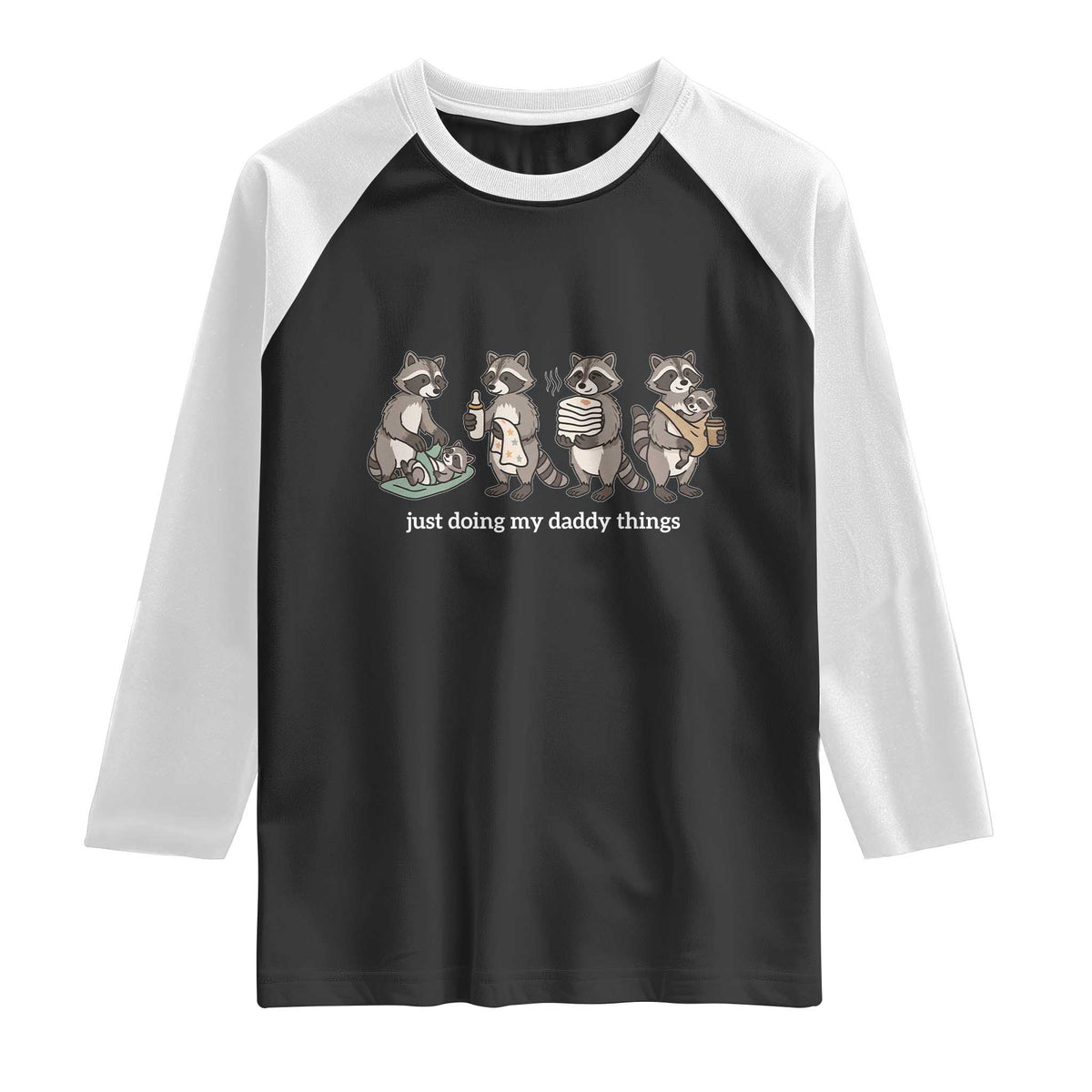 Funny Raccoon Dad Raglan Shirt Just Doing My Daddy Things TS14 Black White Print Your Wear