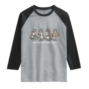 Funny Raccoon Dad Raglan Shirt Just Doing My Daddy Things TS14 Heather Gray Black Print Your Wear