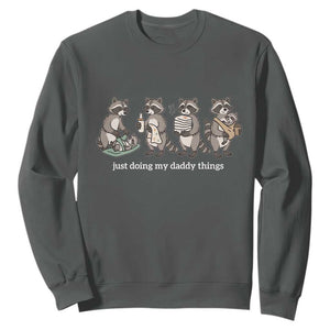 Funny Raccoon Dad Sweatshirt Just Doing My Daddy Things TS14 Dark Heather Print Your Wear