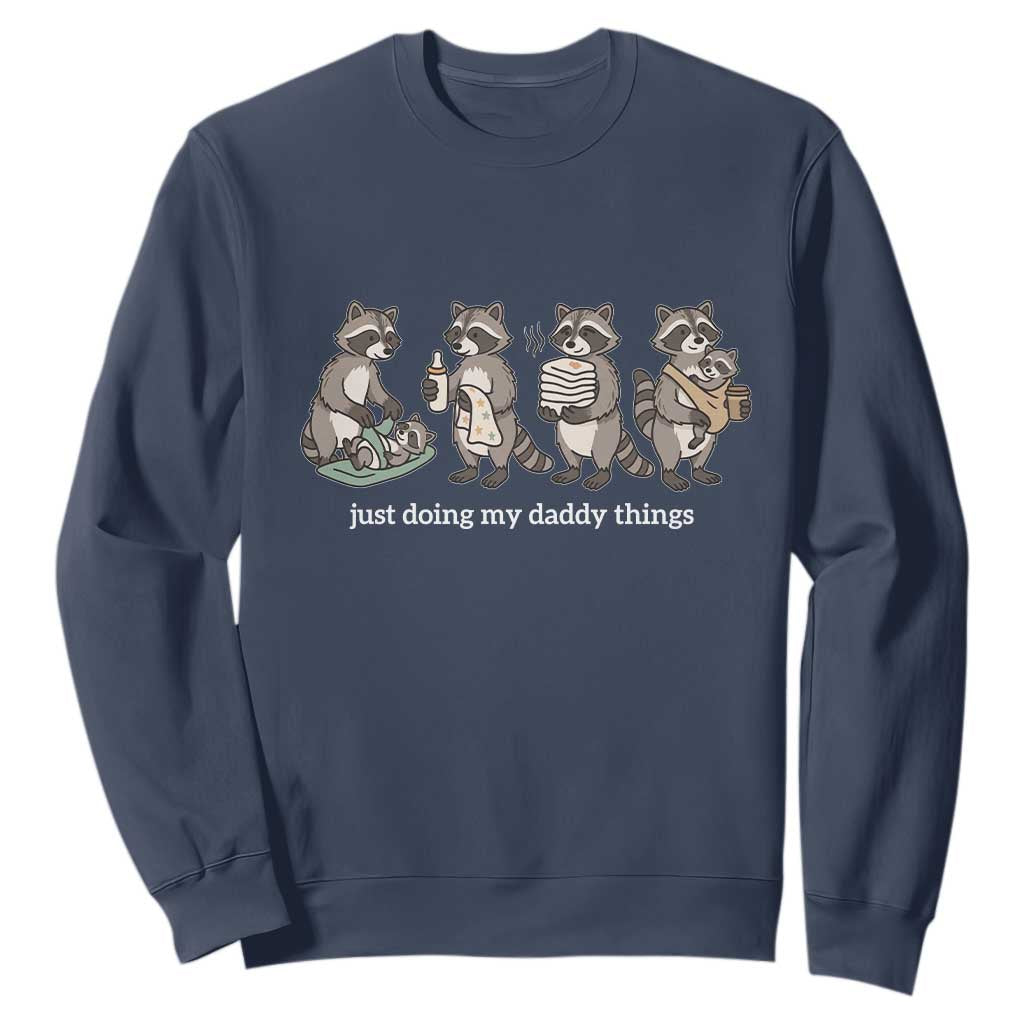 Funny Raccoon Dad Sweatshirt Just Doing My Daddy Things TS14 Navy Print Your Wear
