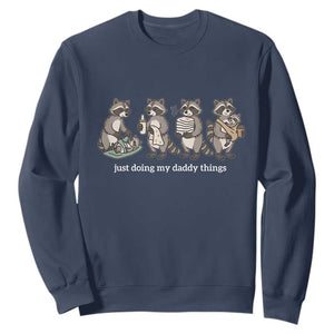 Funny Raccoon Dad Sweatshirt Just Doing My Daddy Things TS14 Navy Print Your Wear
