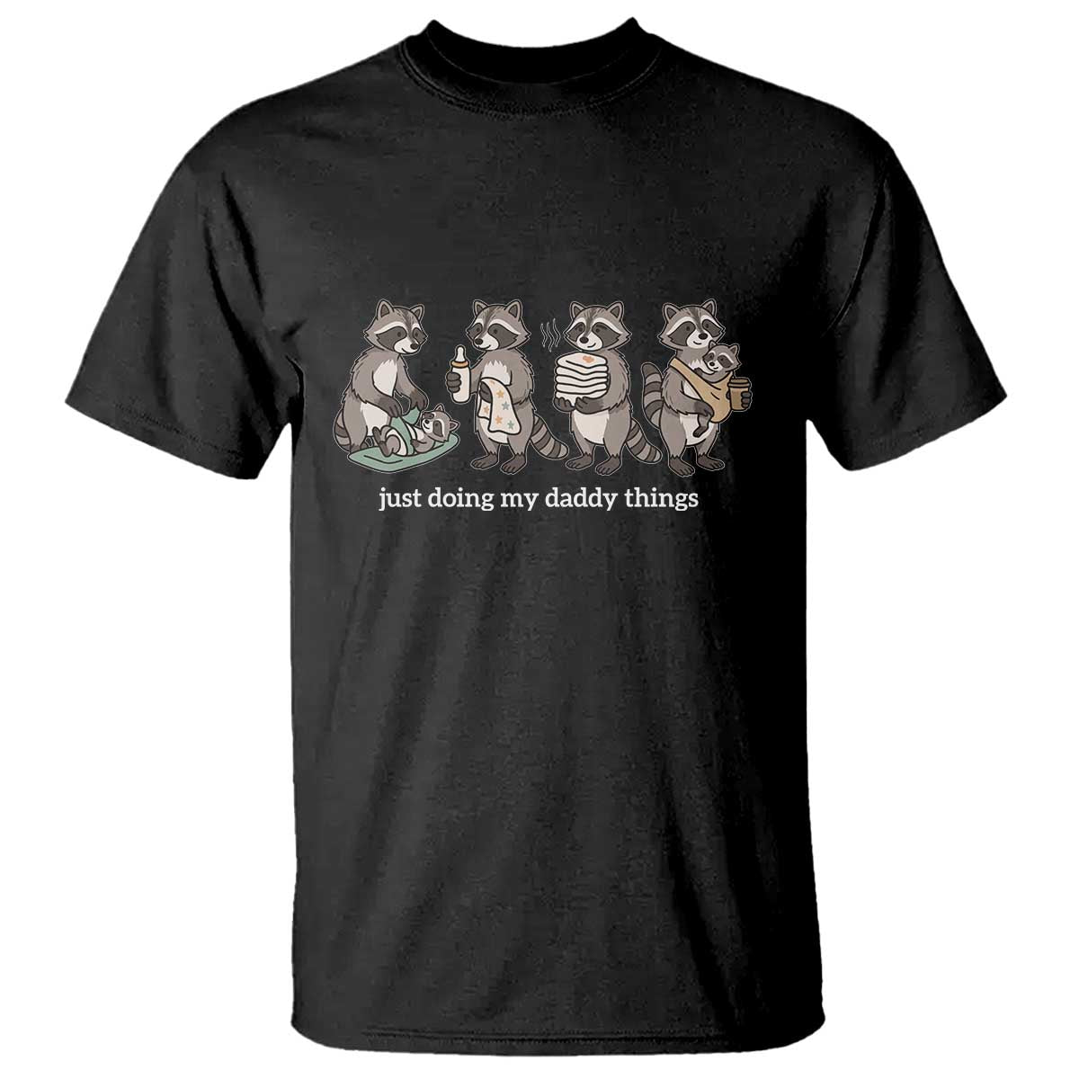 Funny Raccoon Dad T Shirt Just Doing My Daddy Things TS14 Black Print Your Wear