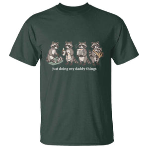 Funny Raccoon Dad T Shirt Just Doing My Daddy Things TS14 Dark Forest Green Print Your Wear