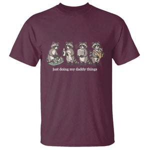 Funny Raccoon Dad T Shirt Just Doing My Daddy Things TS14 Maroon Print Your Wear