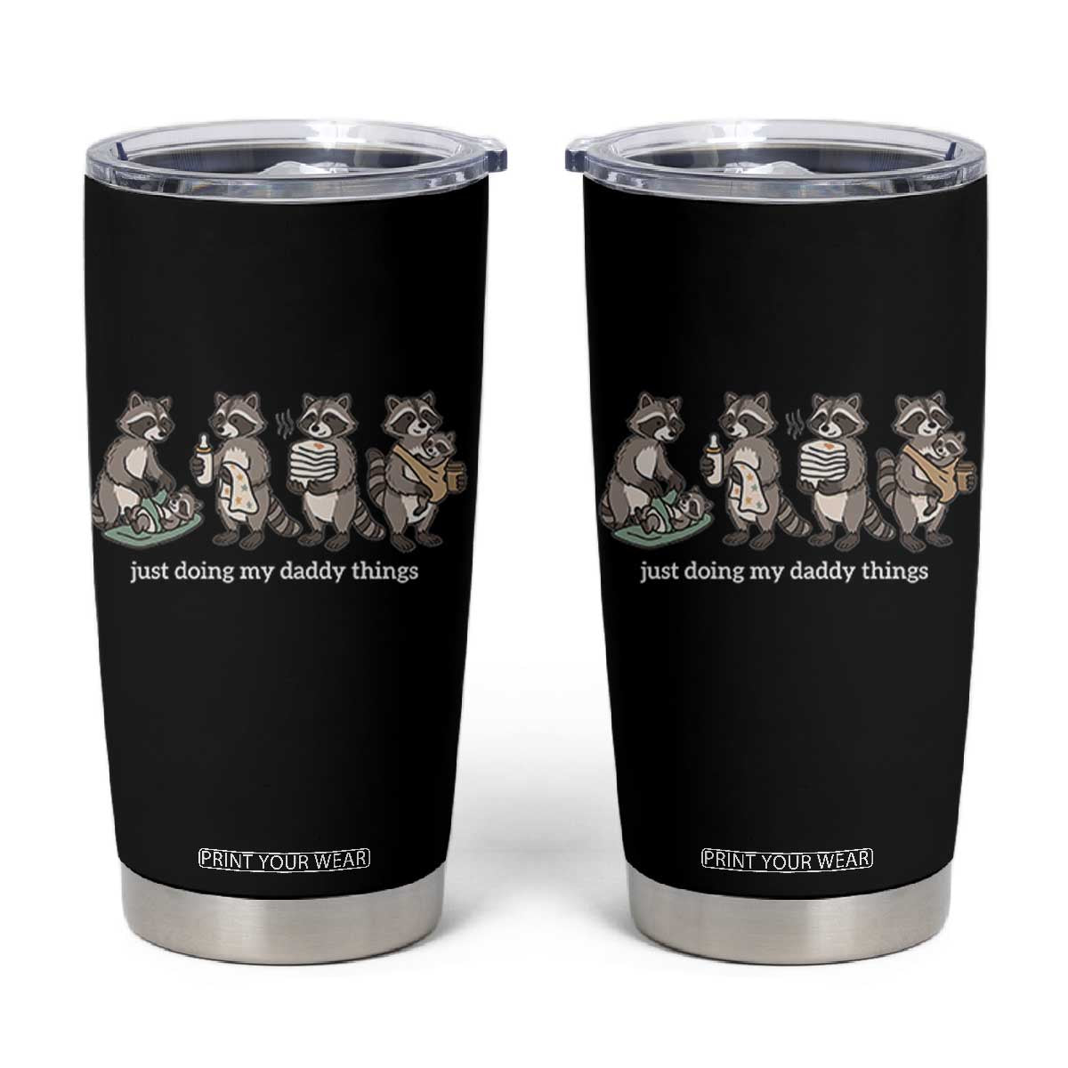 Funny Raccoon Dad Tumbler Cup Just Doing My Daddy Things TS14 Black Print Your Wear