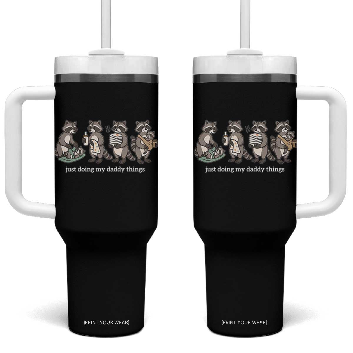 Funny Raccoon Dad Tumbler With Handle Just Doing My Daddy Things TS14 One Size: 40 oz Black Print Your Wear