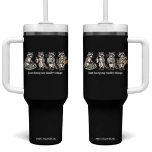 Funny Raccoon Dad Tumbler With Handle Just Doing My Daddy Things TS14 One Size: 40 oz Black Print Your Wear