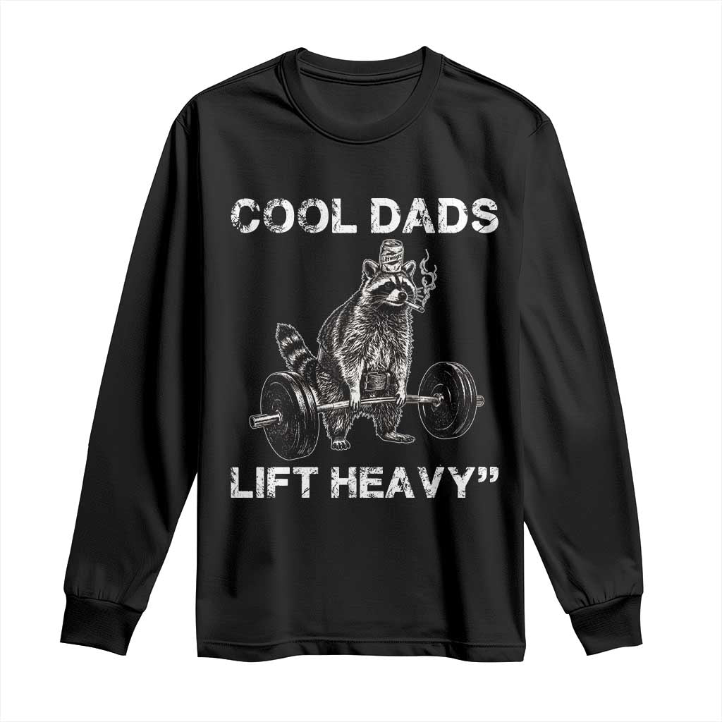 Cool Dads Lift Heavy Long Sleeve Shirt Gym Dad Raccoon TS14 Black Print Your Wear