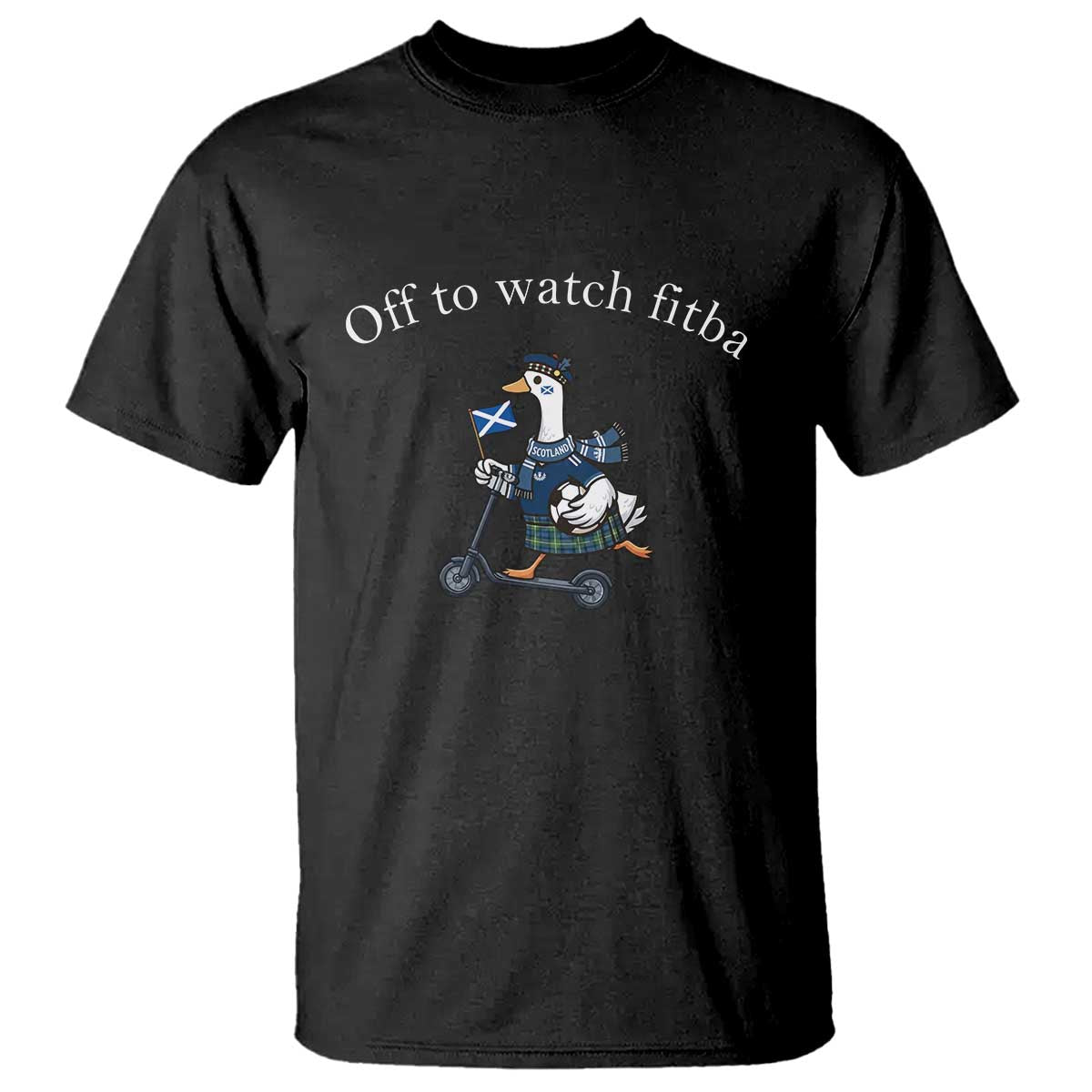 Off To Watch Fitba T Shirt Funny Scottish Goose Riding Scooter Football Fan TS14 Black Print Your Wear