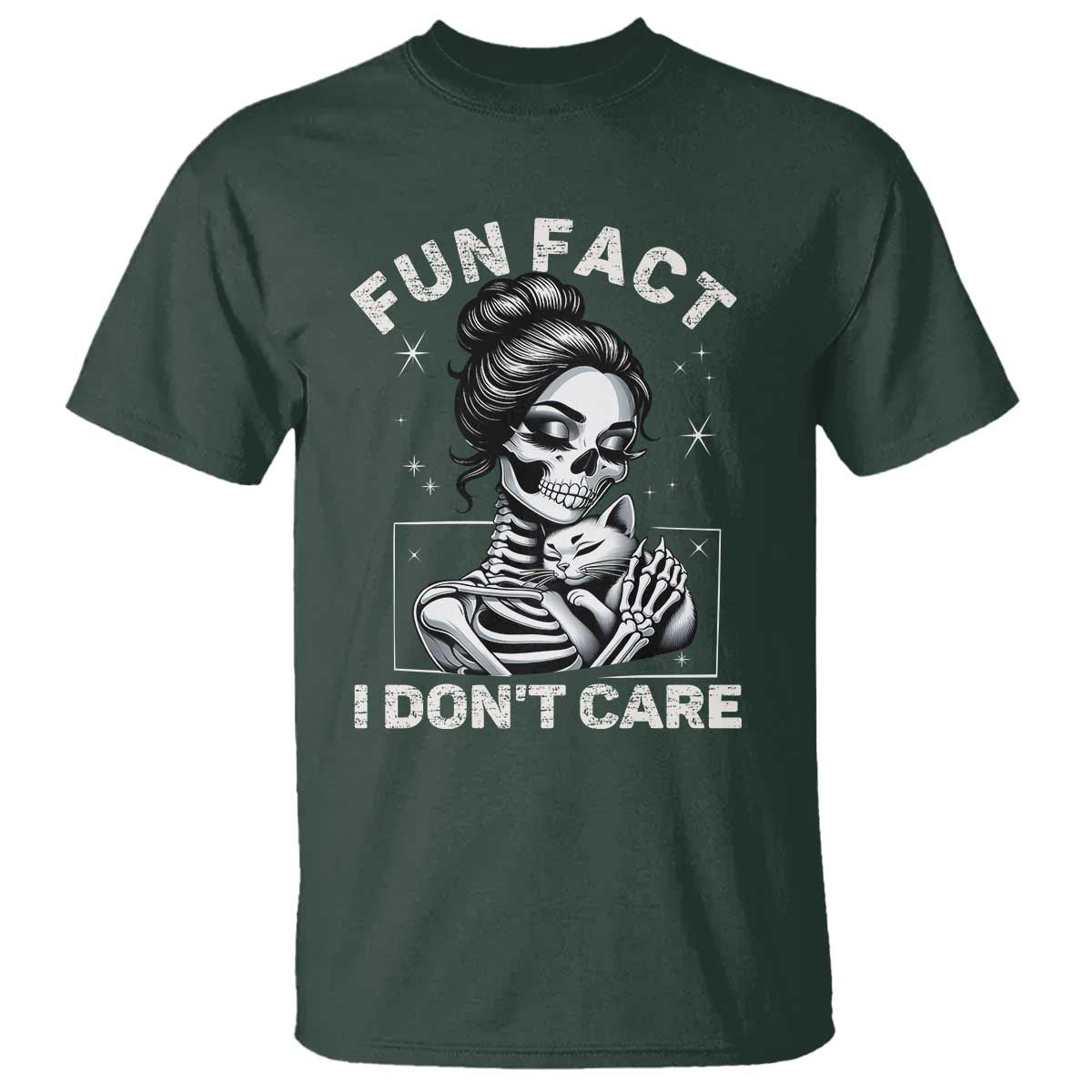 Funny Skeleton Sarcastic T Shirt Fun Fact I Don Not Care Cat Lover TS14 Dark Forest Green Print Your Wear