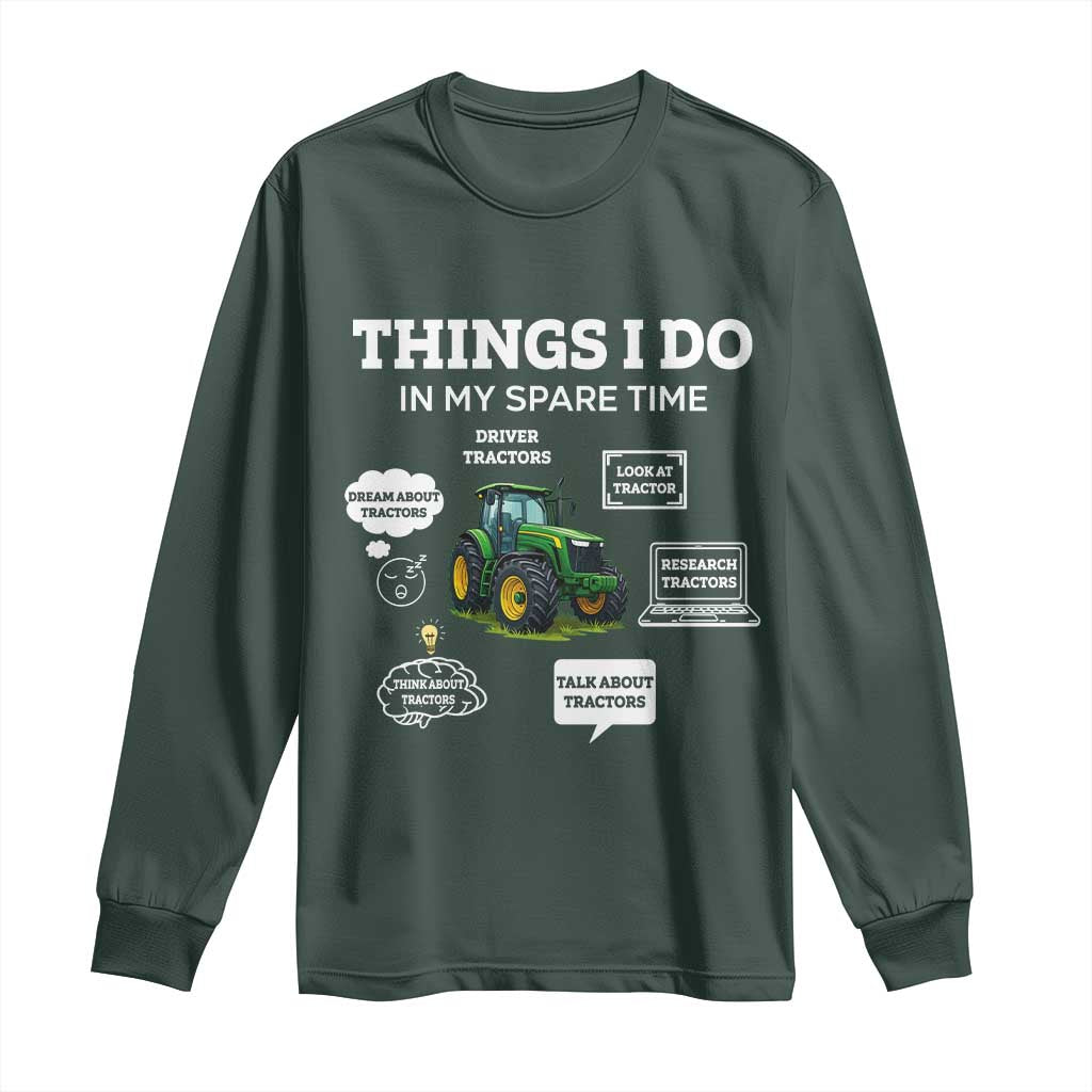 Funny Farmers Long Sleeve Shirt Things I Do In My Spare Time TS14 Dark Forest Green Print Your Wear