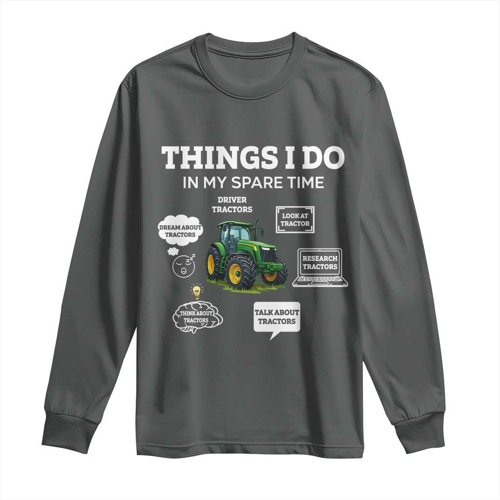 Funny Farmers Long Sleeve Shirt Things I Do In My Spare Time TS14 Dark Heather Print Your Wear