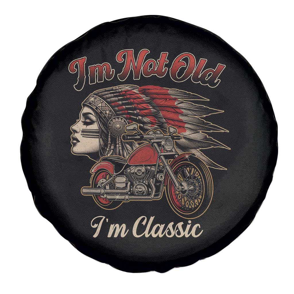 Funny Native American Biker Spare Tire Cover I Am Not Old I Am Classic TS14 Print Your Wear