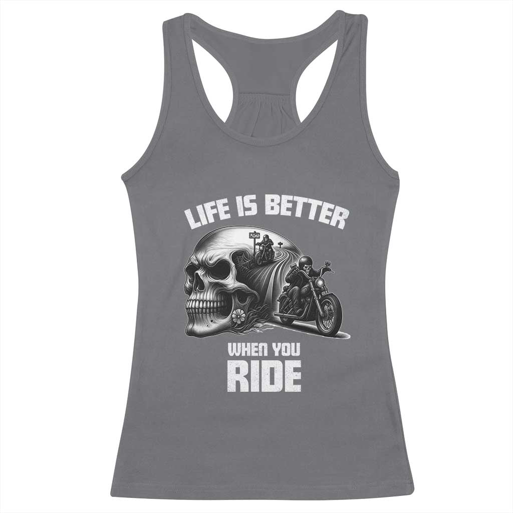Funny Biker Skeleton Motorcycle Rider Racerback Tank Top Life Is Better When You Ride TS14 Charcoal Print Your Wear