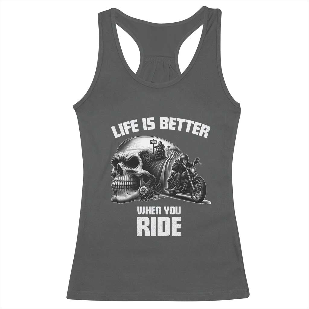 Funny Biker Skeleton Motorcycle Rider Racerback Tank Top Life Is Better When You Ride TS14 Dark Heather Print Your Wear