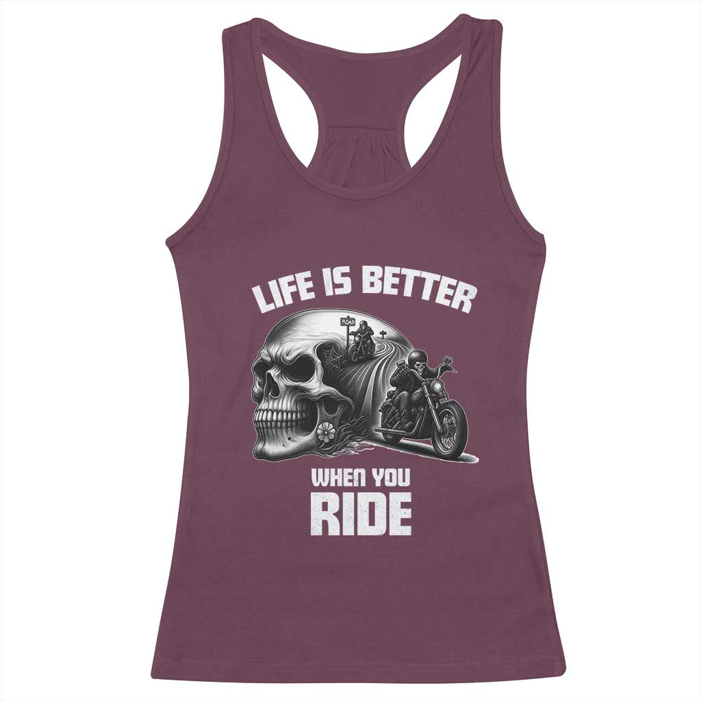 Funny Biker Skeleton Motorcycle Rider Racerback Tank Top Life Is Better When You Ride TS14 Maroon Print Your Wear