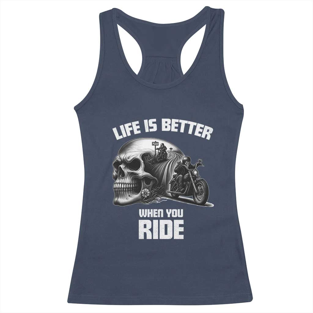 Funny Biker Skeleton Motorcycle Rider Racerback Tank Top Life Is Better When You Ride TS14 Navy Print Your Wear