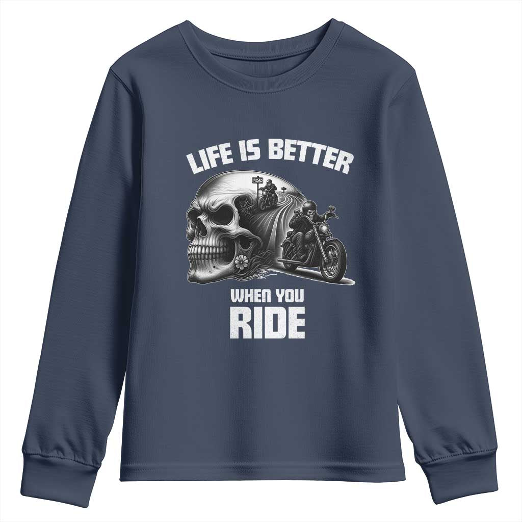 Funny Biker Skeleton Motorcycle Rider Youth Sweatshirt Life Is Better When You Ride TS14 Navy Print Your Wear