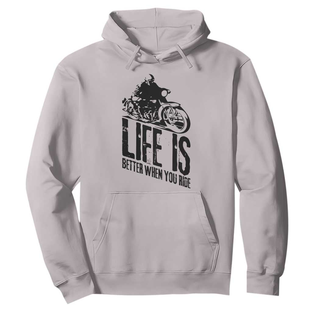 Funny Motorcycle Biker Hoodie Life Is Better When You Ride TS14 Ice Gray Print Your Wear