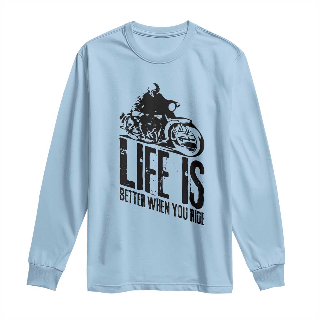 Funny Motorcycle Biker Long Sleeve Shirt Life Is Better When You Ride TS14 Light Blue Print Your Wear