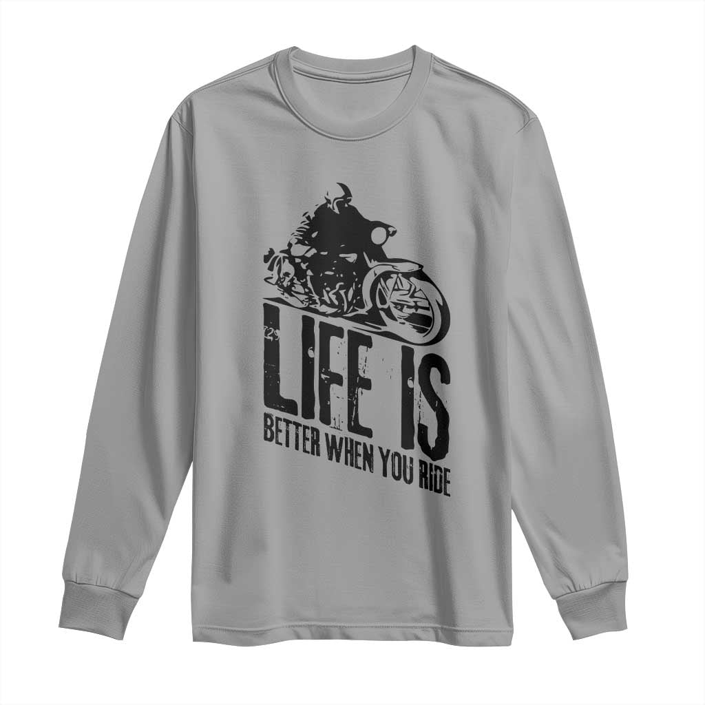Funny Motorcycle Biker Long Sleeve Shirt Life Is Better When You Ride TS14 Sport Gray Print Your Wear