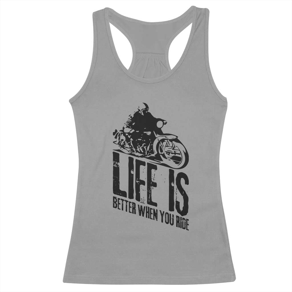 Funny Motorcycle Biker Racerback Tank Top Life Is Better When You Ride TS14 Sport Gray Print Your Wear