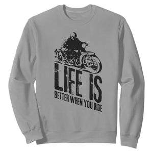 Funny Motorcycle Biker Sweatshirt Life Is Better When You Ride TS14 Sport Gray Print Your Wear