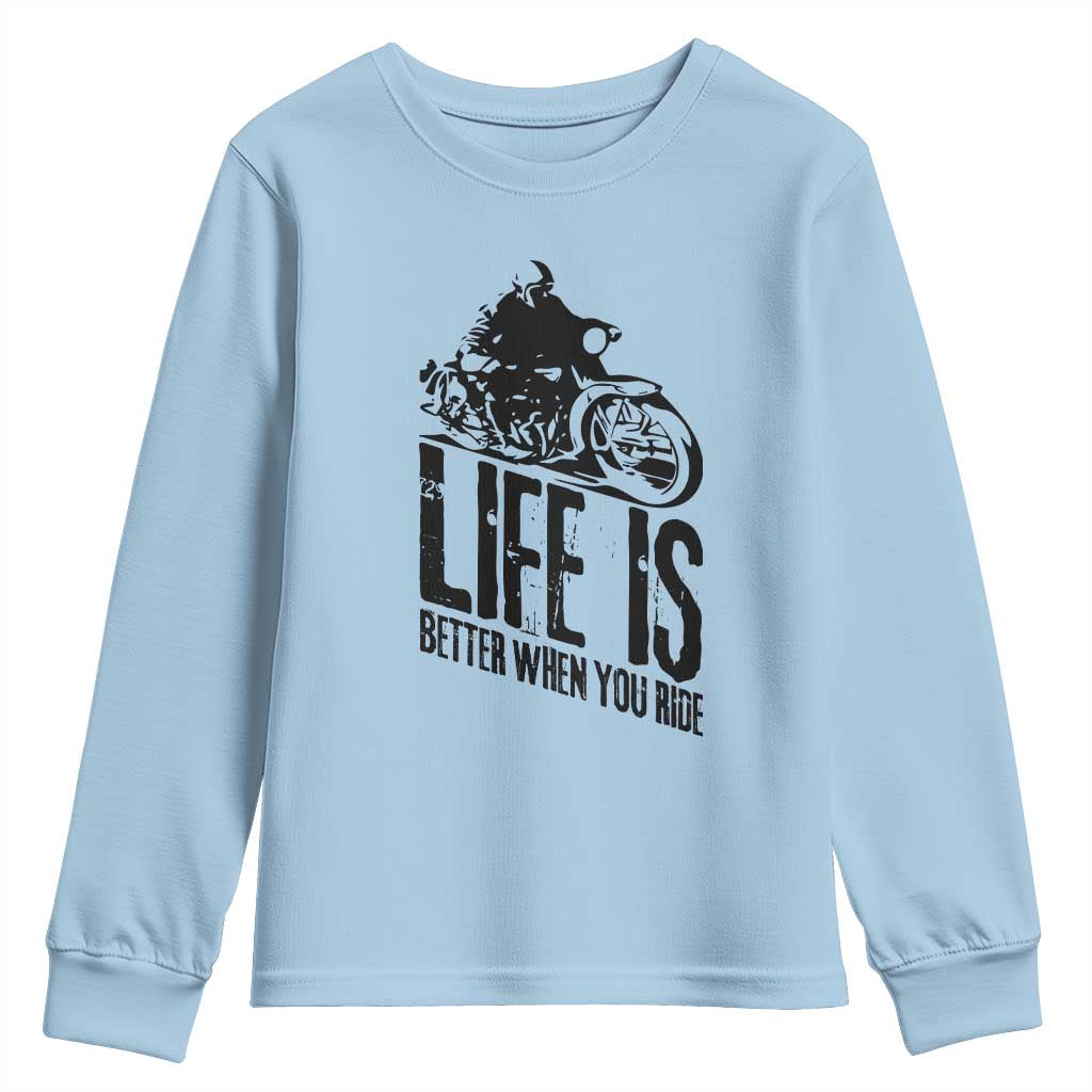 Funny Motorcycle Biker Youth Sweatshirt Life Is Better When You Ride TS14 Light Blue Print Your Wear