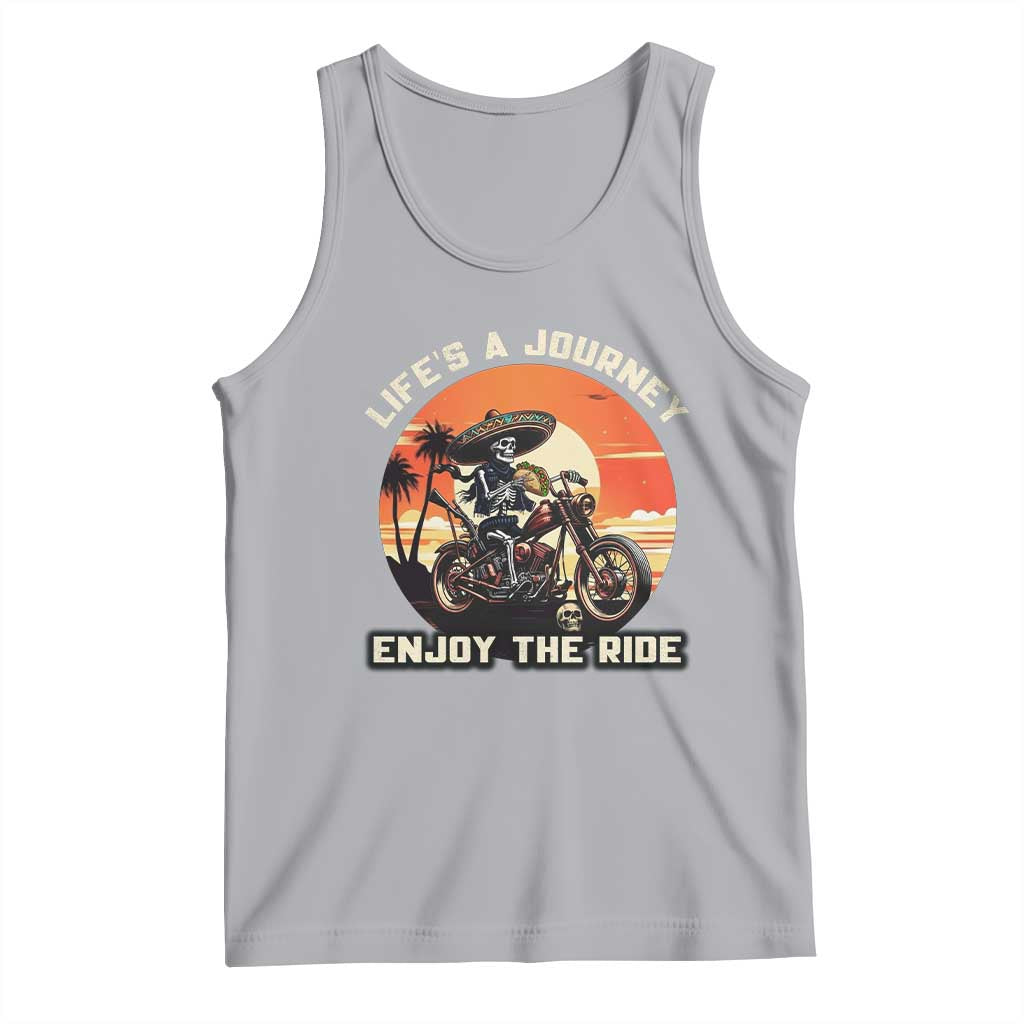 Funny Skeleton Mexican Motorcycle Biker Tank Top Life Is A Journey Enjoy the Ride TS14 Athletic Heather Print Your Wear