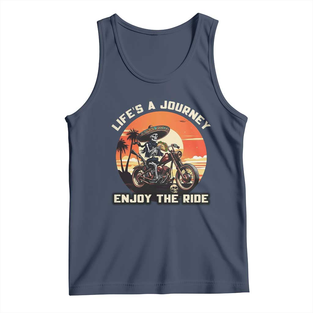 Funny Skeleton Mexican Motorcycle Biker Tank Top Life Is A Journey Enjoy the Ride TS14 Navy Print Your Wear
