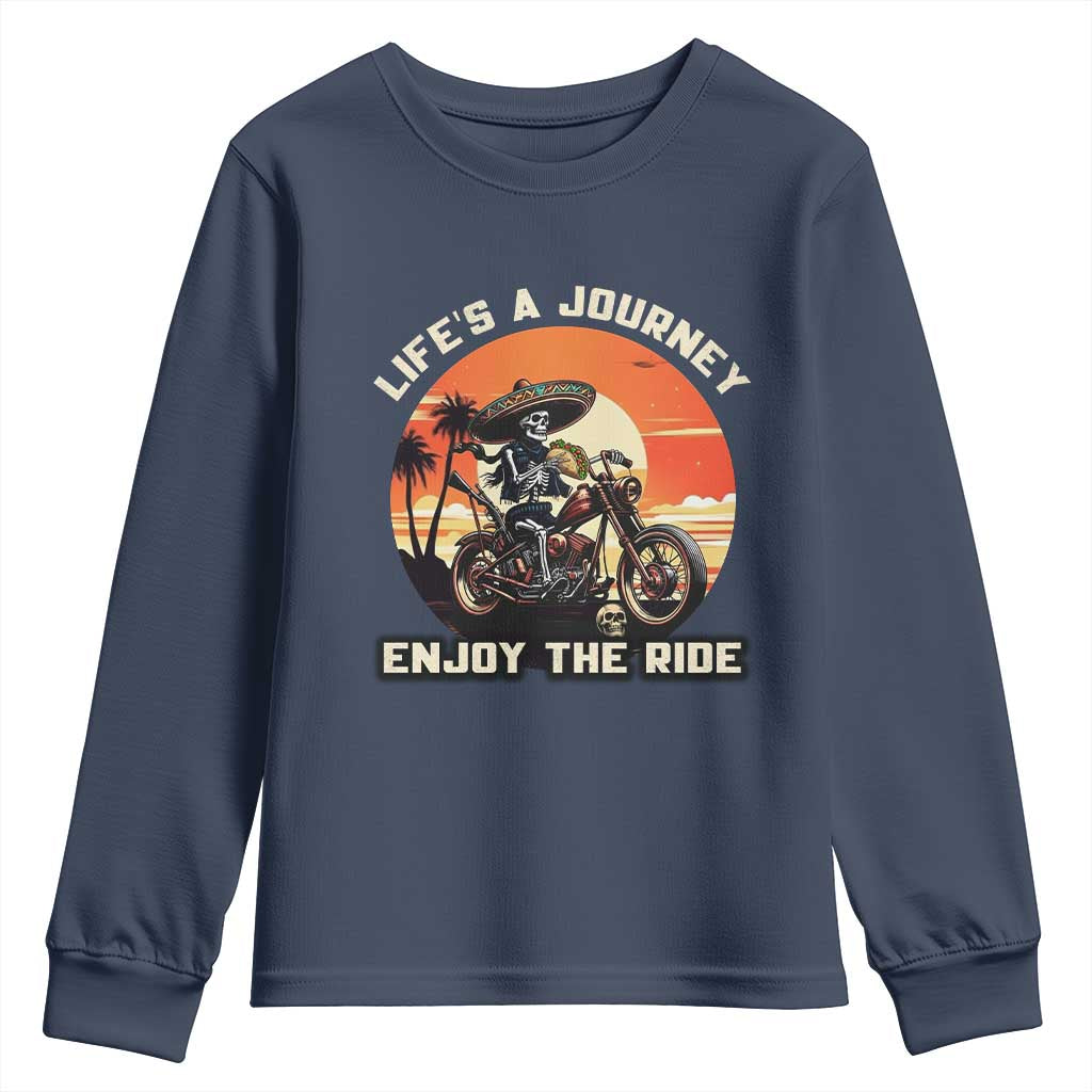 Funny Skeleton Mexican Motorcycle Biker Youth Sweatshirt Life Is A Journey Enjoy the Ride TS14 Navy Print Your Wear