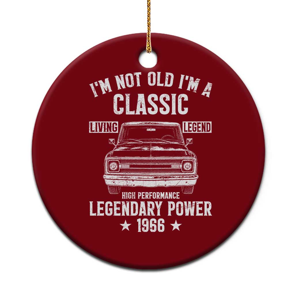 60th Birthday Classic Car For Legends Born In 1966 Ceramic Ornament I'm Not Old I'm Classic Vintage Classic Pickup Truck