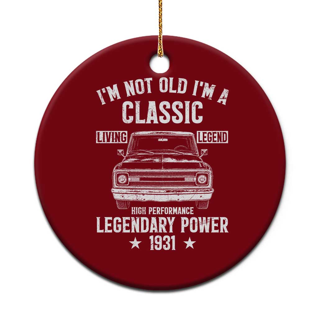 95th Birthday Classic Car For Legends Born In 1931 Ceramic Ornament I'm Not Old I'm Classic Vintage Classic Pickup Truck