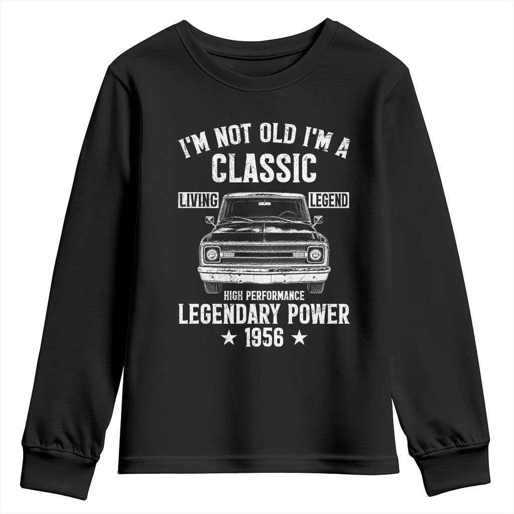 70th Birthday Classic Car For Legends Born In 1956 Youth Sweatshirt I'm Not Old I'm Classic Vintage Classic Pickup Truck