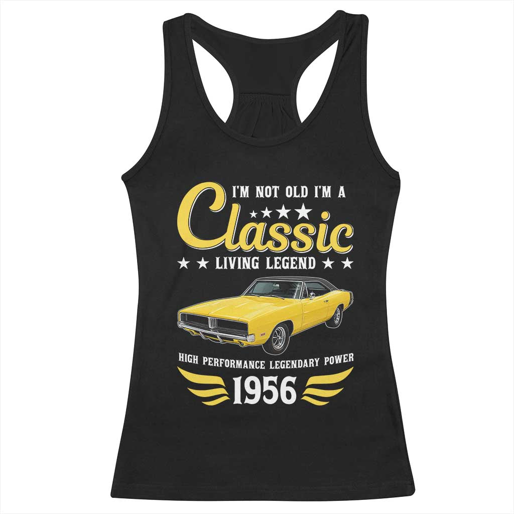 70th Birthday Classic Car For Legends Born In 1956 Racerback Tank Top I'm Not Old I'm Classic Vintage High Performance American Muscle Car