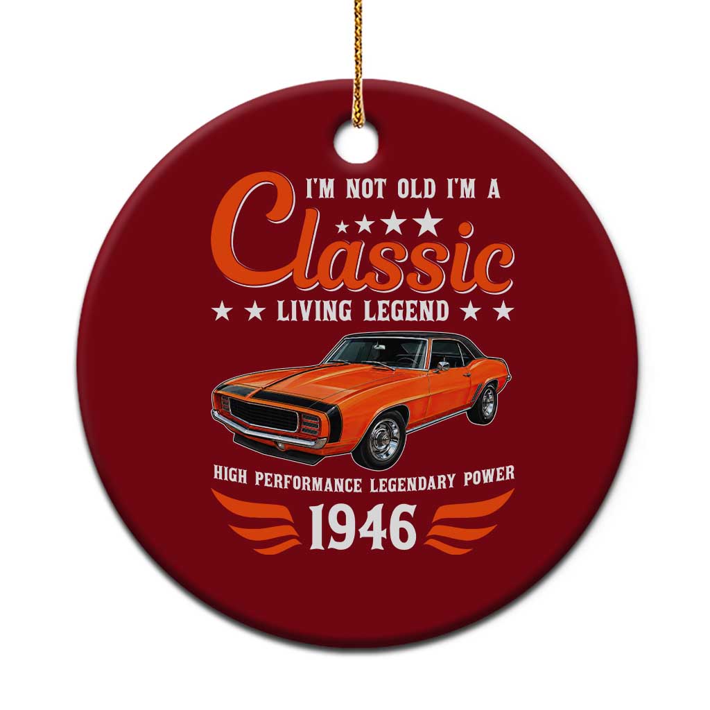 80th Birthday Classic Car For Legends Born In 1946 Ceramic Ornament I'm Not Old I'm Classic Vintage American Pony Car