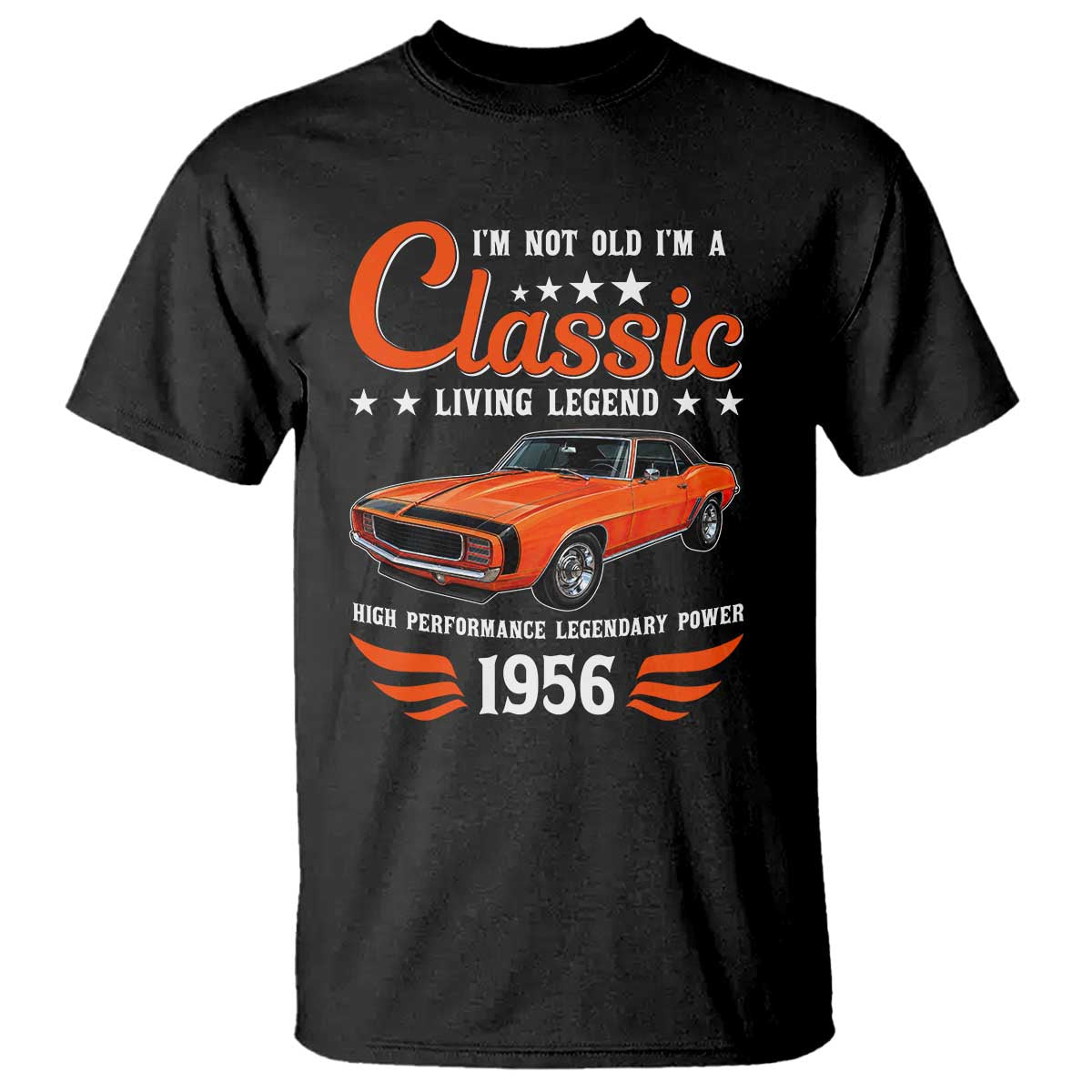 70th Birthday Classic Car For Legends Born In 1956 T Shirt I'm Not Old I'm Classic Vintage American Pony Car