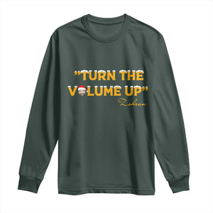 Turn The Volume Up Long Sleeve Shirt Zohran Mamdani Christmas TS14 Dark Forest Green Print Your Wear