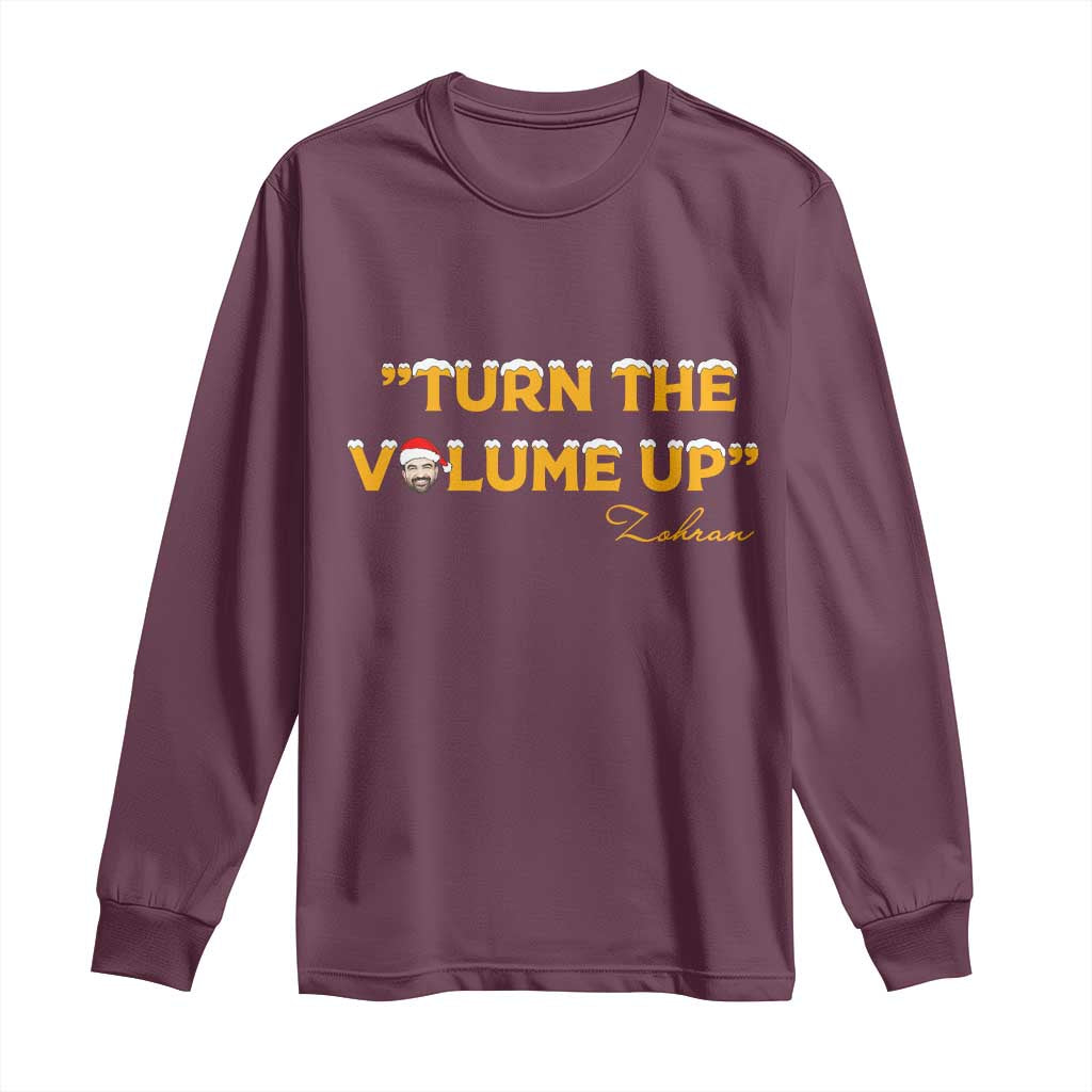 Turn The Volume Up Long Sleeve Shirt Zohran Mamdani Christmas TS14 Maroon Print Your Wear