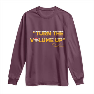 Turn The Volume Up Long Sleeve Shirt Zohran Mamdani Christmas TS14 Maroon Print Your Wear