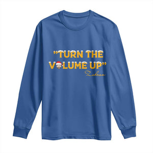 Turn The Volume Up Long Sleeve Shirt Zohran Mamdani Christmas TS14 Royal Blue Print Your Wear