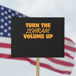 Turn The Volume Up Protest Sign Zohran Mamdani TS14 Horizontal 18" × 24" Black Print Your Wear