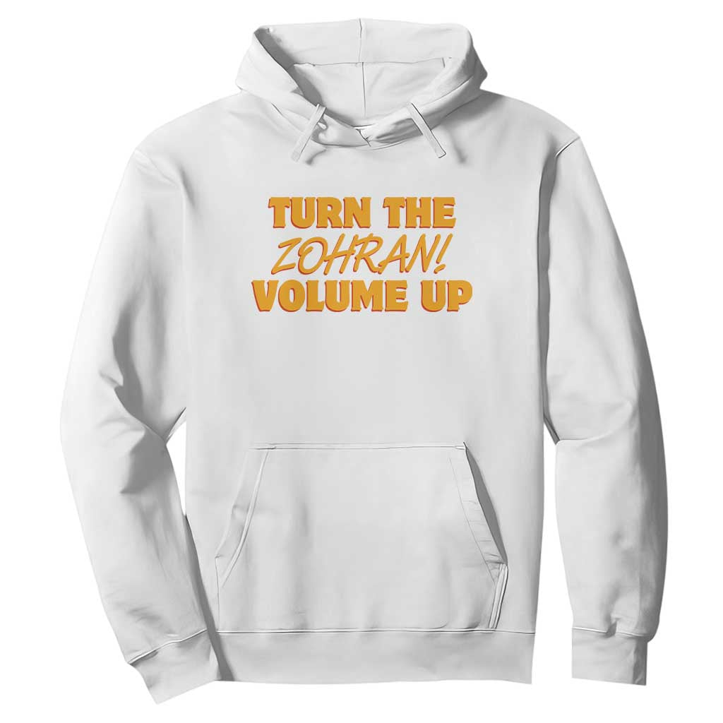Turn The Volume Up Hoodie Zohran Mamdani TS14 White Print Your Wear