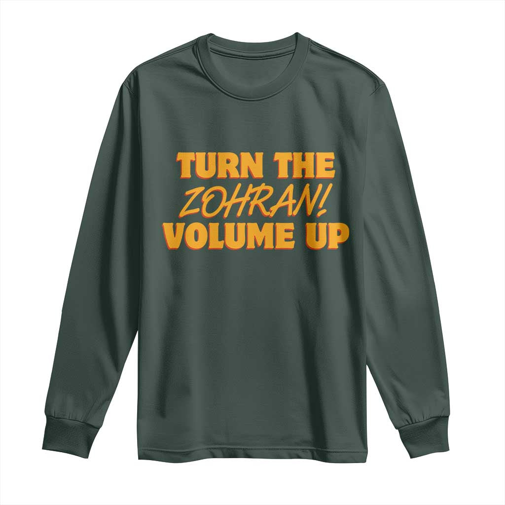 Turn The Volume Up Long Sleeve Shirt Zohran Mamdani TS14 Dark Forest Green Print Your Wear