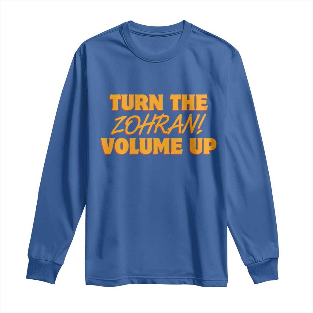 Turn The Volume Up Long Sleeve Shirt Zohran Mamdani TS14 Royal Blue Print Your Wear