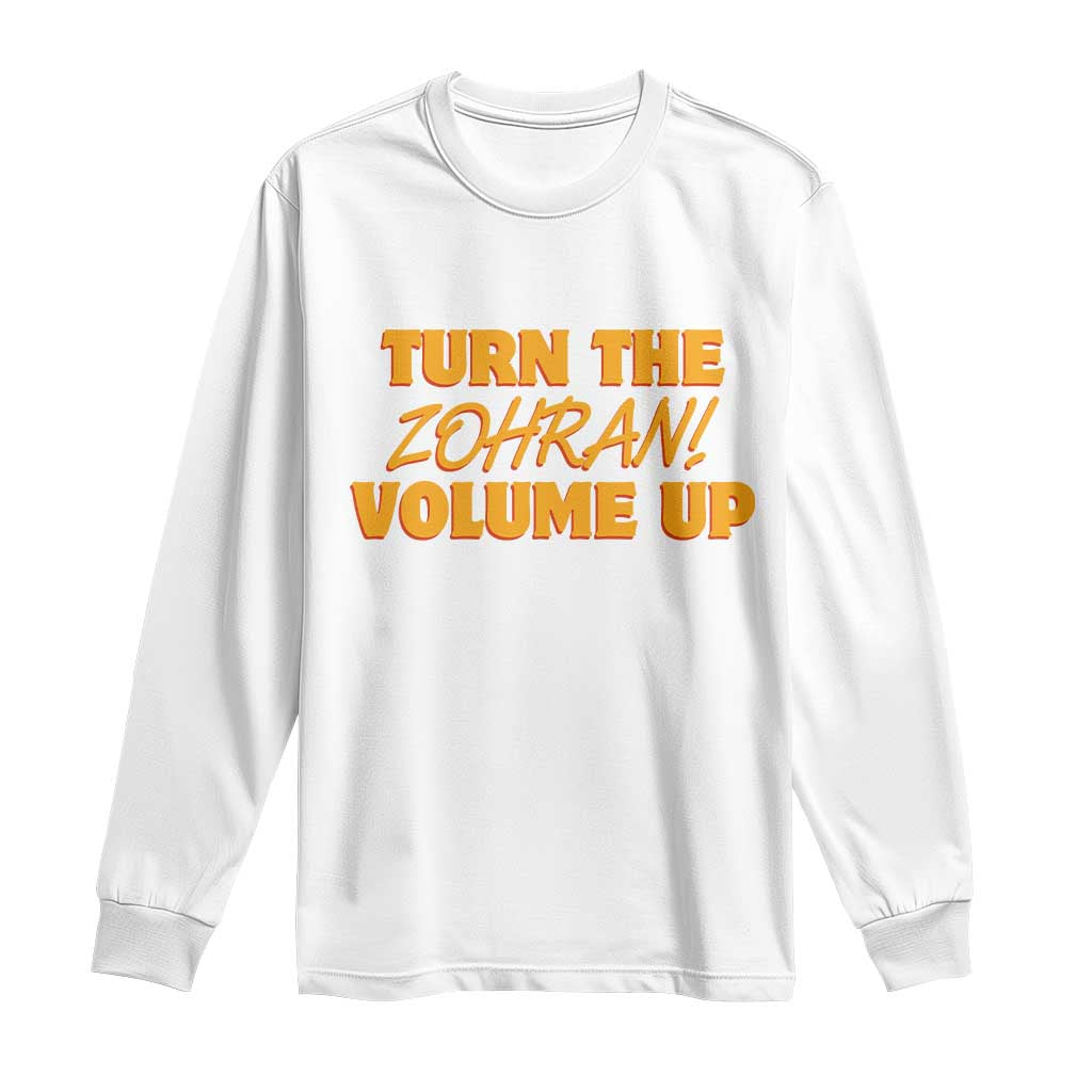 Turn The Volume Up Long Sleeve Shirt Zohran Mamdani TS14 White Print Your Wear