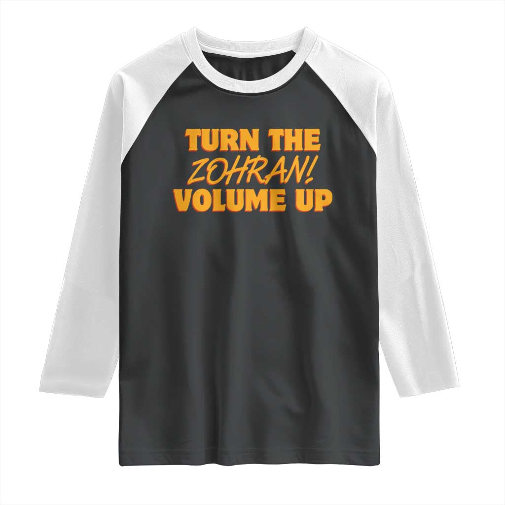 Turn The Volume Up Raglan Shirt Zohran Mamdani TS14 Black White Print Your Wear